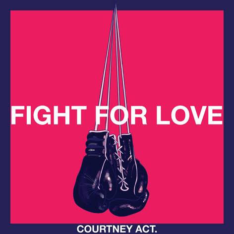 Courtney Act fight for love cover